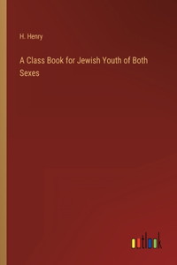 A Class Book for Jewish Youth of Both Sexes