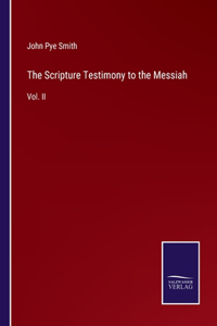The Scripture Testimony to the Messiah