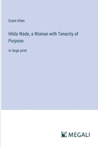 Hilda Wade, a Woman with Tenacity of Purpose