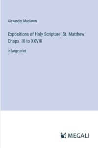 Expositions of Holy Scripture; St. Matthew Chaps. IX to XXVIII