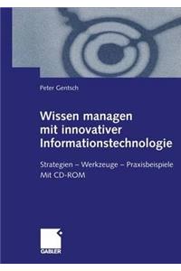 Wissen Managen Mit Innovativer Informationstechnologie: Strategien Werkzeuge Praxisbeispiele