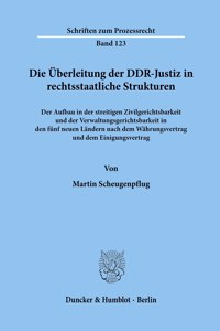 Die Uberleitung Der Ddr-Justiz in Rechtsstaatliche Strukturen