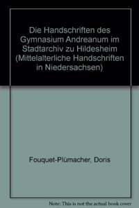 Mittelalterliche Handschriften in Niedersachsen / Die Handschriften Des Gymnasium Andreanum Im Stadtarchiv Zu Hildesheim