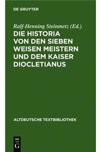Die Historia Von Den Sieben Weisen Meistern Und Dem Kaiser Diocletianus: Nach Der Giessener Handschrift 104 Mit Einer Einleitung Und Erlauterungen