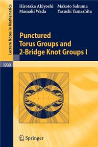 Punctured Torus Groups and 2-Bridge Knot Groups (I)