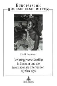 Der kriegerische Konflikt in Somalia und die internationale Intervention 1992 bis 1995