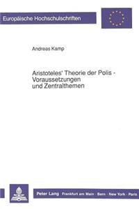 Aristoteles' Theorie Der Polis - Voraussetzungen Und Zentralthemen