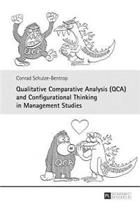 Qualitative Comparative Analysis (QCA) and Configurational Thinking in Management Studies