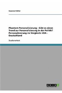 Phantom Personalisierung - Gibt es einen Trend zur Personalisierung in der Politik? Personalisierung im Vergleich