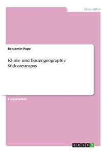 Klima- und Bodengeographie Südosteuropas