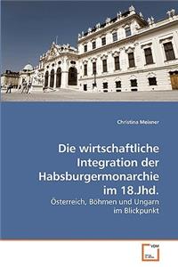 wirtschaftliche Integration der Habsburgermonarchie im 18.Jhd.