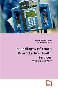 Friendliness of Youth Reproductive Health Services