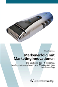 Markenerfolg mit Marketinginnovationen