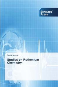 Studies on Ruthenium Chemistry