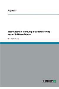 Interkulturelle Werbung. Standardisierung Versus Differenzierung