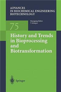 History and Trends in Bioprocessing and Biotransformation