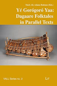 Yέ Gor�gor� Yaa: Dagaare Folktales in Parallel Texts