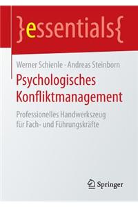 Psychologisches Konfliktmanagement: Professionelles Handwerkszeug FÃ¼r Fach- Und FÃ¼hrungskrÃ¤fte