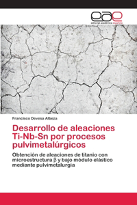 Desarrollo de aleaciones Ti-Nb-Sn por procesos pulvimetalúrgicos