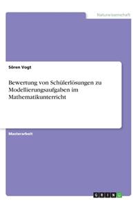 Bewertung von Schülerlösungen zu Modellierungsaufgaben im Mathematikunterricht