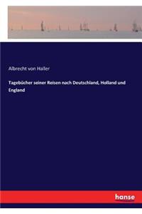 Tagebücher seiner Reisen nach Deutschland, Holland und England