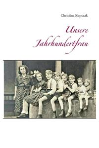 Unsere Jahrhundertfrau