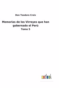 Memorias de los Virreyes que han gobernado el Perù
