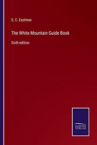 White Mountain Guide Book: Sixth edition