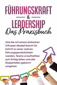 Führungskraft & Leadership - Das Praxisbuch