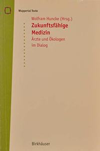 Zukunftsf Hige Medizin: Aerzte Und Oekologen Im Dialog