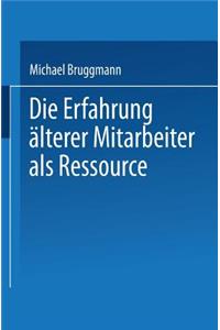 Die Erfahrung Älterer Mitarbeiter ALS Ressource