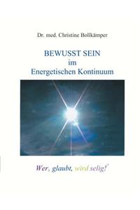 Bewusst Sein im Energetischen Kontinuum