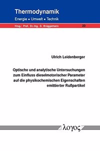 Optische Und Analytische Untersuchungen Zum Einfluss Dieselmotorischer Parameter Auf Die Physikochemischen Eigenschaften Emittierter Russpartikel