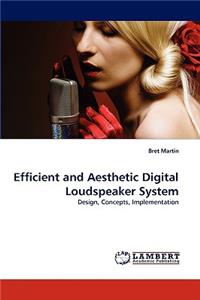 Efficient and Aesthetic Digital Loudspeaker System