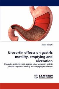 Urocortin effects on gastric motility, emptying and ulceration