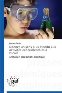 Donner Un Sens Plus Étendu Aux Activités Expérimentales À l'Ecole