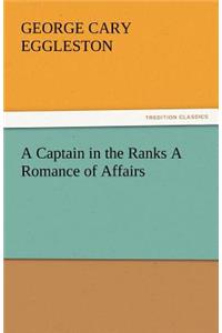 Captain in the Ranks a Romance of Affairs