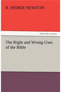 The Right and Wrong Uses of the Bible