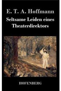 Seltsame Leiden eines Theaterdirektors