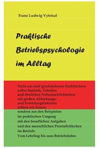 Praktische Betriebspsychologie im Alltag