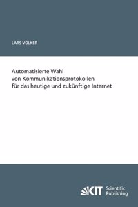 Automatisierte Wahl von Kommunikationsprotokollen für das heutige und zukünftige Internet