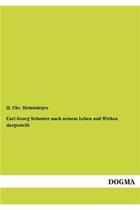 Carl Georg Schuster Nach Seinem Leben Und Wirken Dargestellt