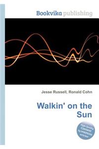 Walkin' on the Sun