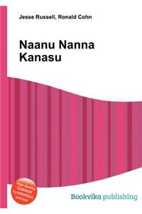Naanu Nanna Kanasu
