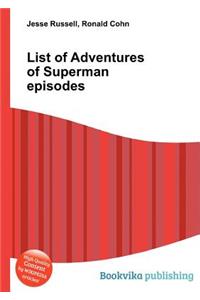List of Adventures of Superman Episodes