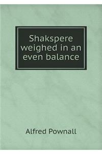 Shakspere Weighed in an Even Balance