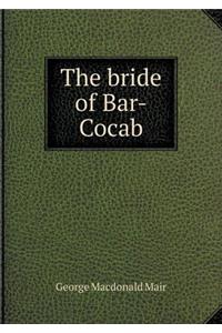 The bride of Bar-Cocab