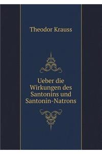 Ueber Die Wirkungen Des Santonins Und Santonin-Natrons