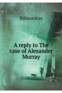 A reply to The case of Alexander Murray