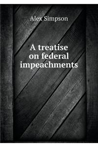 A Treatise on Federal Impeachments